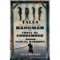 The Noose of Samuel Burrows: Tales of a Nineteenth Century Hangman and Those He Condemned - Paperback