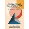 Critiques for Transformation: Reimagining Colleges and Communities for Social Justice - Paperback