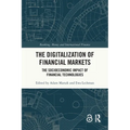 The Digitalization of Financial Markets: The Socioeconomic Impact of Financial Technologies - Paperback