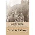 Village Life in America, 1852-1872: Including the Period of the American Civil War as Told In the Diary of a School-Girl - Paperback