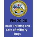 FM 20-20 Basic Training and Care of Military Dogs. United States. Department of the Army - Paperback