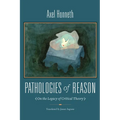 Pathologies of Reason: On the Legacy of Critical Theory - Hardcover