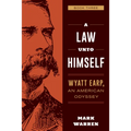 A Law Unto Himself: Wyatt Earp, An American Odyssey Book Three - Paperback