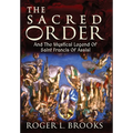 The Sacred Order: And The Mystical Legend Of Saint Francis Of Assisi - Hardcover