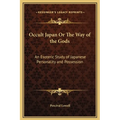 Occult Japan Or The Way of the Gods: An Esoteric Study of Japanese Personality and Possession - Hardcover