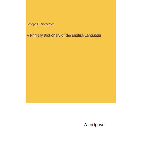 A Primary Dictionary of the English Language - Hardcover