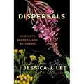 Dispersals: On Plants, Borders, and Belonging - Paperback