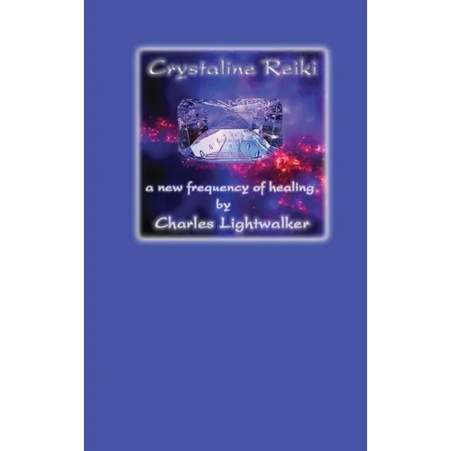 Crystaline Reiki: A New Frequency of Healing - Hardcover