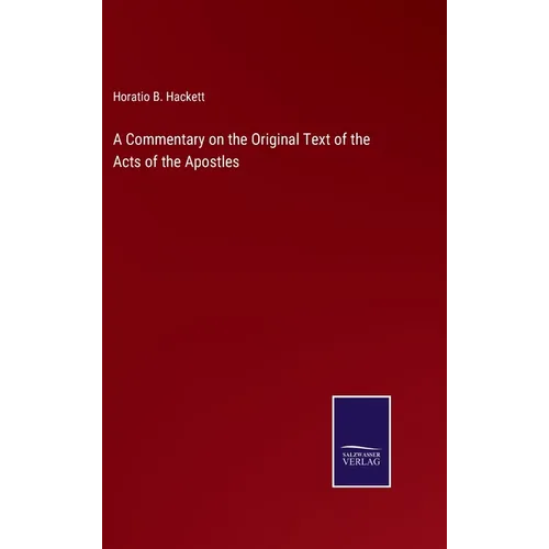 A Commentary on the Original Text of the Acts of the Apostles - Hardcover
