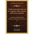 Confessions and Letters of St. Augustin With a Sketch of His Life and Work: Nicene and Post-Nicene Fathers of the Christian Church V1 - Paperback