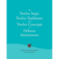 The Twelve Steps, Twelve Traditions, and Twelve Concepts of Debtors Anonymous: Thirty-Six Principles of Recovery - Paperback