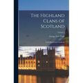 The Highland Clans of Scotland; Their History and Traditions; Volume 2 - Paperback