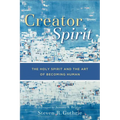Creator Spirit: The Holy Spirit and the Art of Becoming Human - Paperback