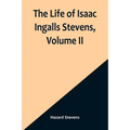 The Life of Isaac Ingalls Stevens, Volume II - Paperback