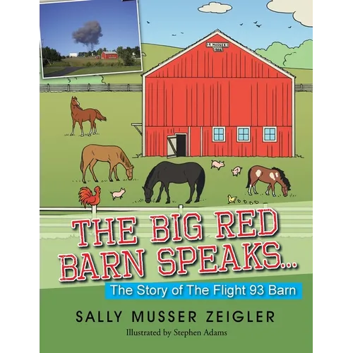 The Big Red Barn Speaks...: The Story of the Flight 93 Barn - Paperback