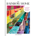The Rainbow Home: Over 200 Ideas and Tips for Adding Color to Your Home - Hardcover
