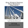 Real World Proven Best Business Practices: Bridging the Gap Between Academic Teachings and Real World Business Success - Paperback