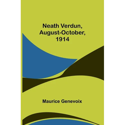 Neath Verdun, August-October, 1914 - Paperback