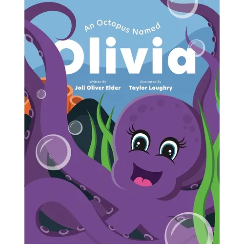 An Octopus Named Olivia: What Could You Do With Eight Arms? - Paperback