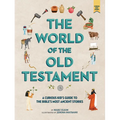 The World of the Old Testament: A Curious Kid's Guide to the Bible's Most Ancient Stories - Hardcover