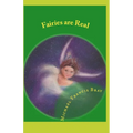 Fairies are Real: Physical stories, explanations and the truth about Fairies, Gnomes, Elves, Leprechauns, Dragons, Unicorns or Spirit living on or in - Paperback