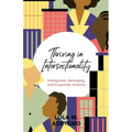 Thriving in Intersectionality: Immigrants, Belonging, and Corporate America - Paperback