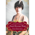 The World's Wealthiest Women: Fascinating Biographies of Heiresses, Royals, Entrepreneurs, and Entertainers - Paperback