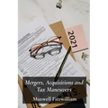 Mergers, Acquisitions and Tax Maneuvers: A Guide to Navigating Tax Implications During Business Transactions - Paperback
