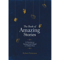 The Book of Amazing Stories: 90 Devotions on Seeing God's Hand in Unlikely Places - Hardcover