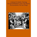 A Manual of Catholic Theology: Based on Scheeben's Dogmatik - Paperback