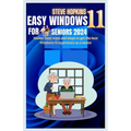 Easy windows 11 for seniors 2024: Master easy ways and steps to get the best Windows 11 experience as a senior - Paperback