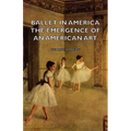 Ballet in America - The Emergence of an American Art - Paperback