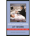 Grandmothers at Work: Juggling Families and Jobs - Paperback