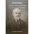 Patriline: The History of the Adriance Family in America from Reyer Elbertse to Joseph Adriance - Paperback
