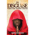 In Disguise: Forgiving Hidden Truths - Hardcover