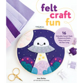 Felt Craft Fun: 16 Adorable Kawaii-Style Projects to Stitch, Share, and Love All Year Long - Paperback