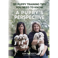 A Puppy's Perspective: 101 Puppy Training Tips You Need to Know - Paperback