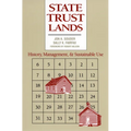 State Trust Lands: History, Management, and Sustainable Use - Paperback
