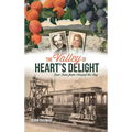Valley of Heart's Delight: True Tales from Around the Bay - Hardcover