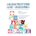 Architecture and Children: Integrated Design Education Using the Designed and Built, Natural and Cultural Environment, New Edition (Hardcover) - Hardcover