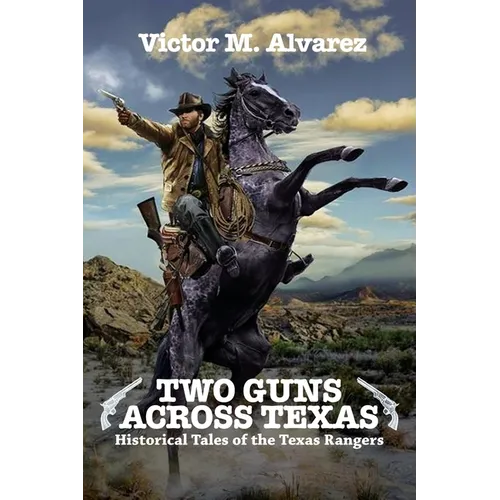 Two Guns Across Texas: Historical Tales of the Texas Rangers - Paperback
