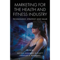 Marketing for the Health and Fitness Industry: Technology, Strategy and Value - Hardcover