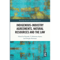 Indigenous-Industry Agreements, Natural Resources and the Law - Paperback