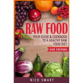 Raw Food: Your Guide & Cookbook to a Healthy Raw Food Diet - Paperback