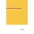 A View of the Evidences of Christianity - Hardcover