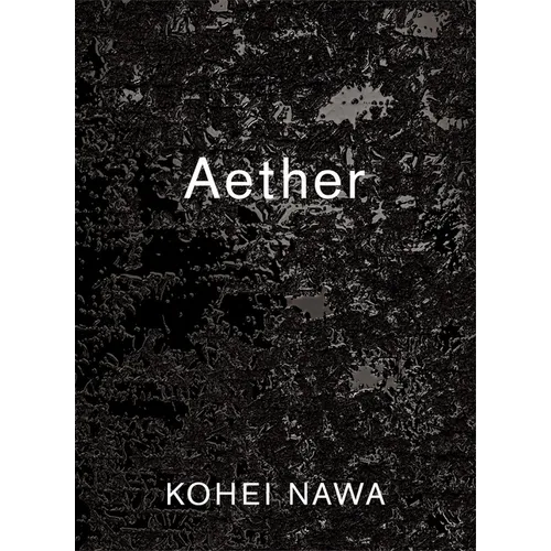 Kohei Nawa: Aether - Paperback