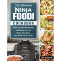 The Effortless Ninja Foodi Cookbook: Vibrant & Mouthwatering and Ready-to-Go Meals that Busy and Novice Can Cook - Hardcover