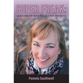Super Freak: Lessons from a Reluctant Psychic - Paperback