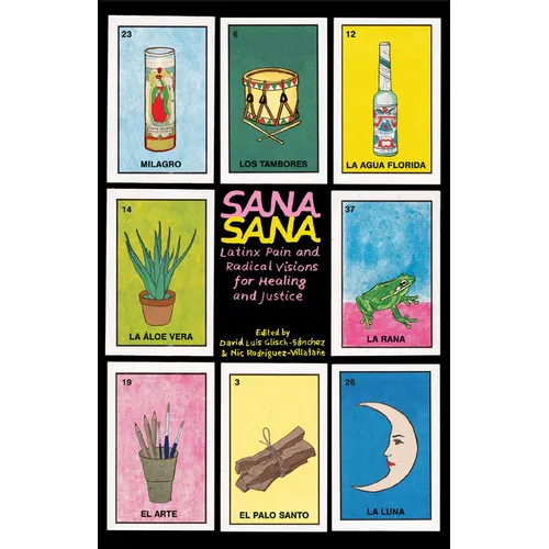 Sana, Sana: Latinx Pain and Radical Visions for Healing and Justice - Paperback