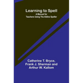 Learning to Spell: A Manual for Teachers Using the Aldine Speller - Paperback